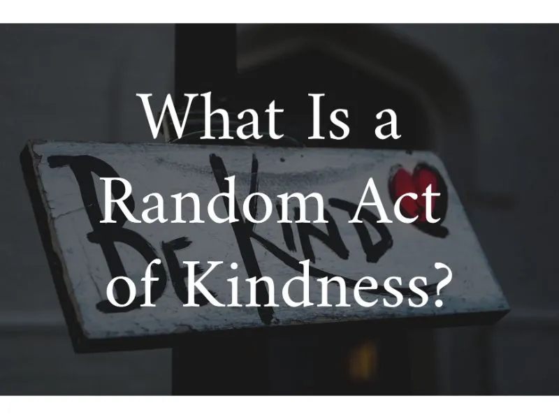 What Is a Random Act of Kindness Be Kind