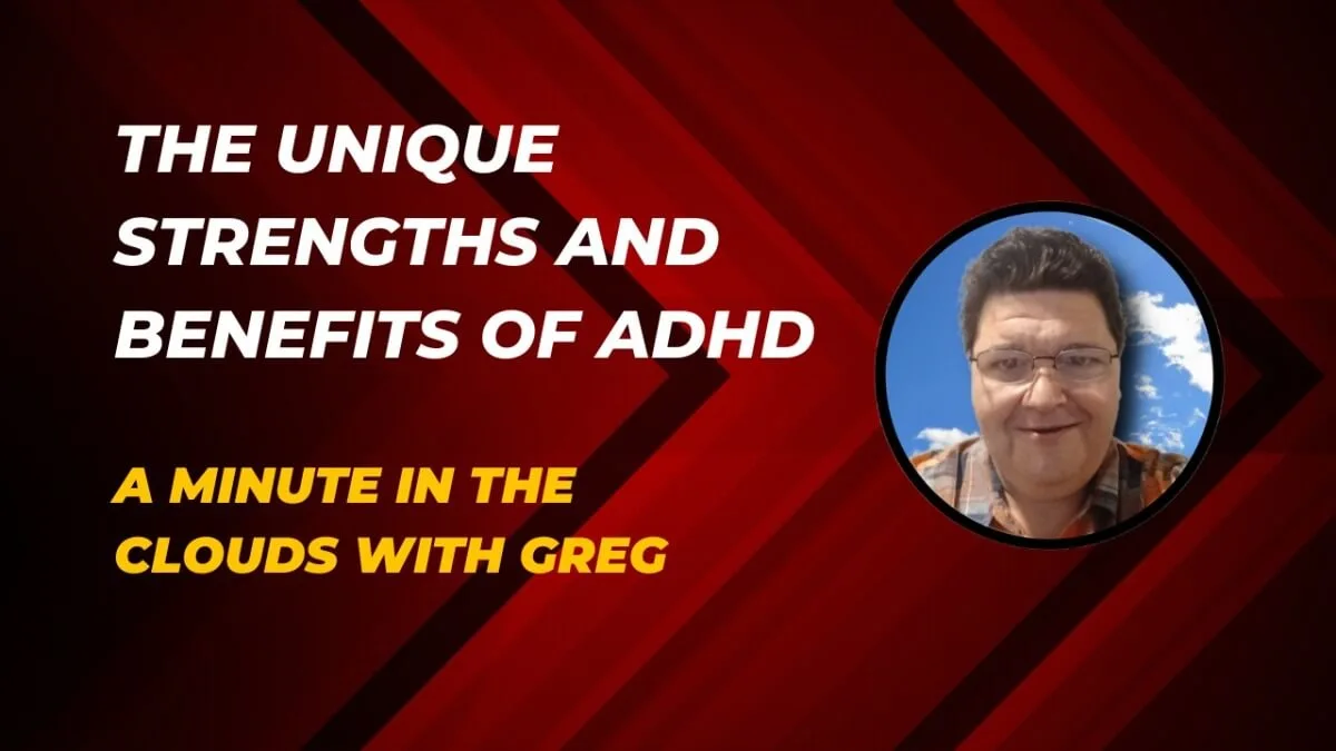 The Unique Strengths and Benefits of ADHD