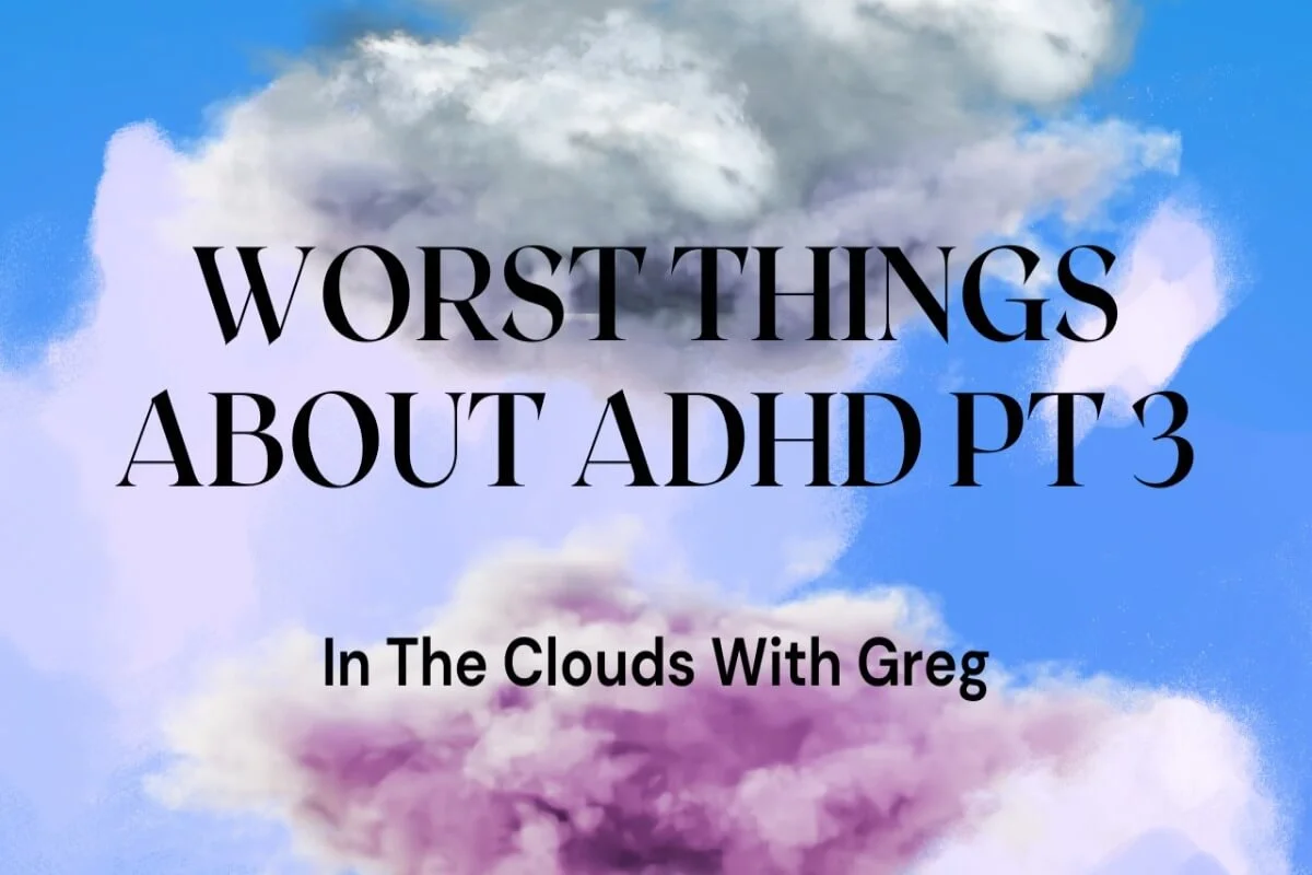 Worst Things About ADHD Pt 3 Featured Image