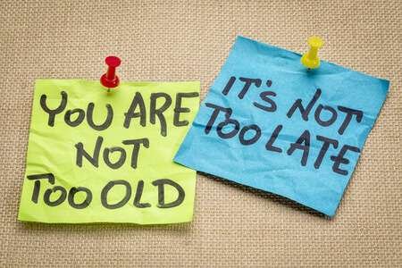 Age and aging - You are not too old